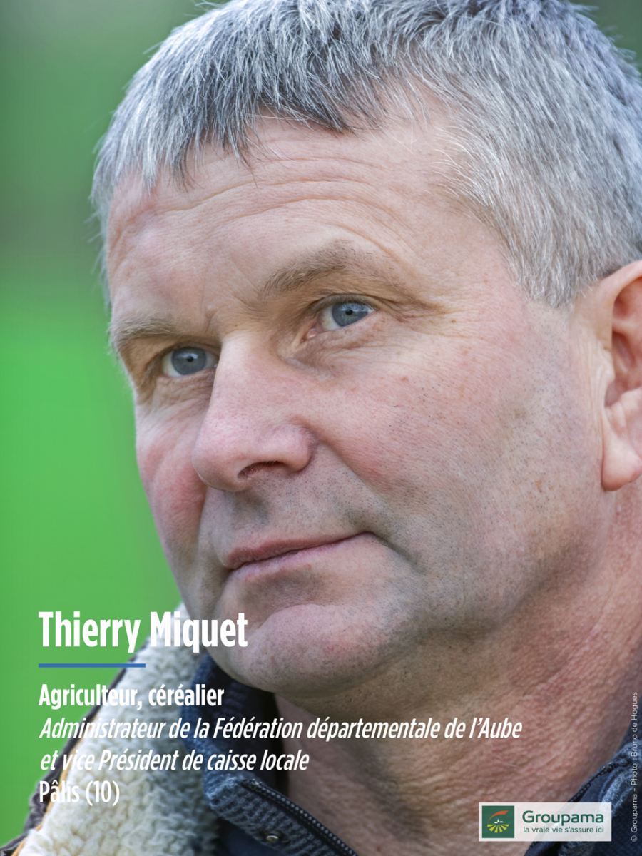 Thierry Miquet - Agriculteur, céréalier et Administrateur de la Fédération départementale de l’Aube et vice Président de caisse locale - Pâlis (10)